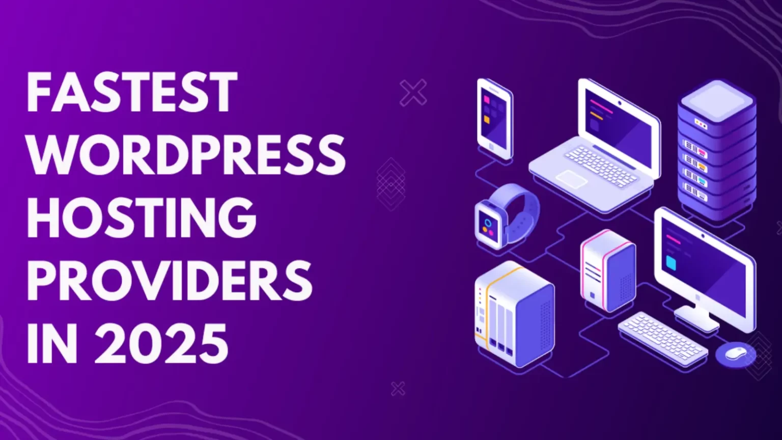 Fastest WordPress Hosting Providers in 2025: What’s Right for You?